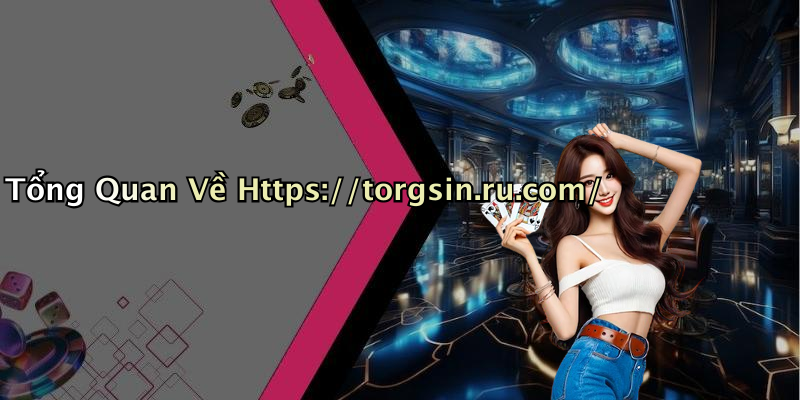 Tổng Quan Về Https://torgsin.ru.com/